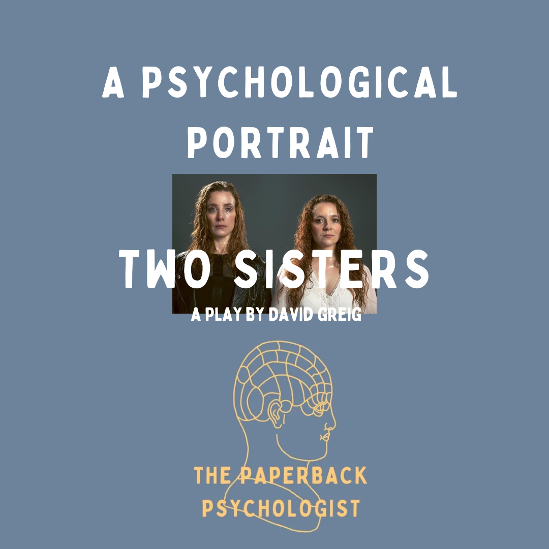 Dave Greig Two Sisters, David Greig: A Psychological Portrait of a Play – The ...